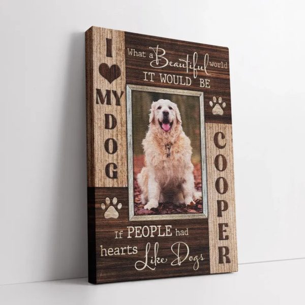 Personalized Canvas Prints, Custom Photo, Pet Photo Gifts If people had hearts like dogs, Gift for Dog Lover Dem Canvas